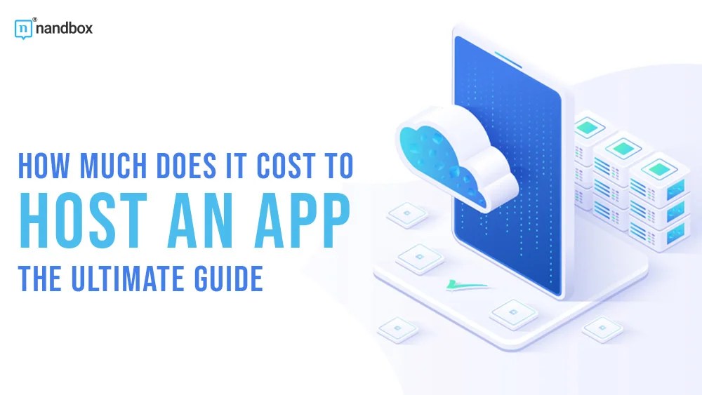How Much Does It Cost to Host an App The Ultimate Guide