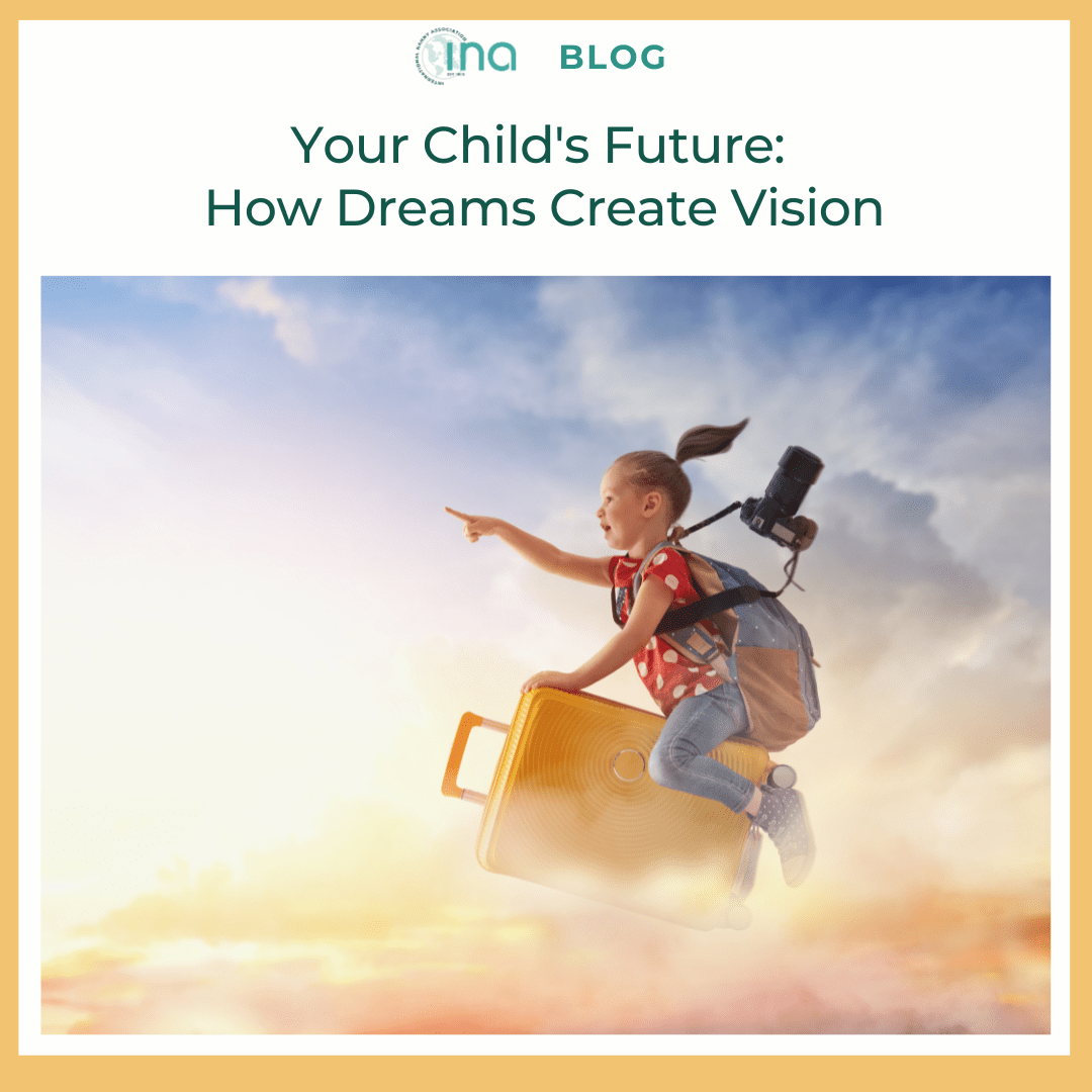 Your Child’s Future How Dreams Create Vision International Nanny