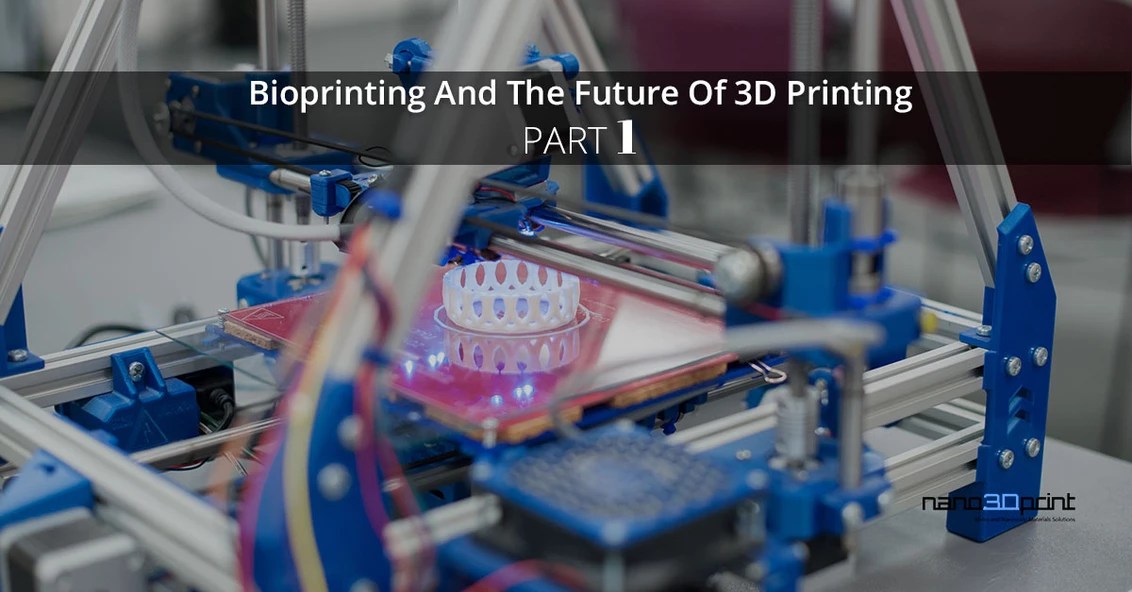 Bioprinting And The Future Of 3D Printing, Part 1 nano3Dprint