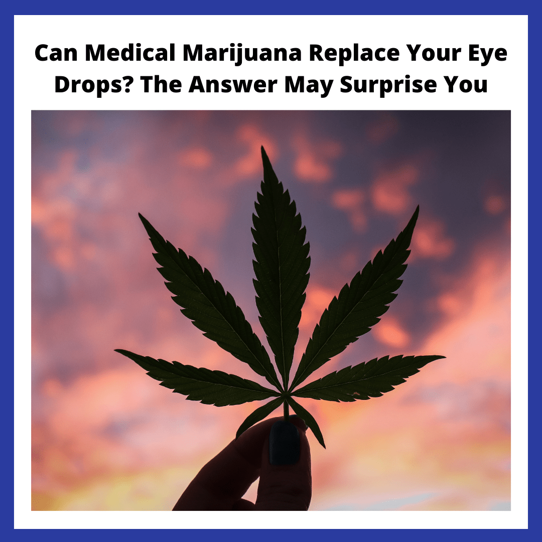 Can Medical Marijuana Replace Your Eyedrops? The Answer May