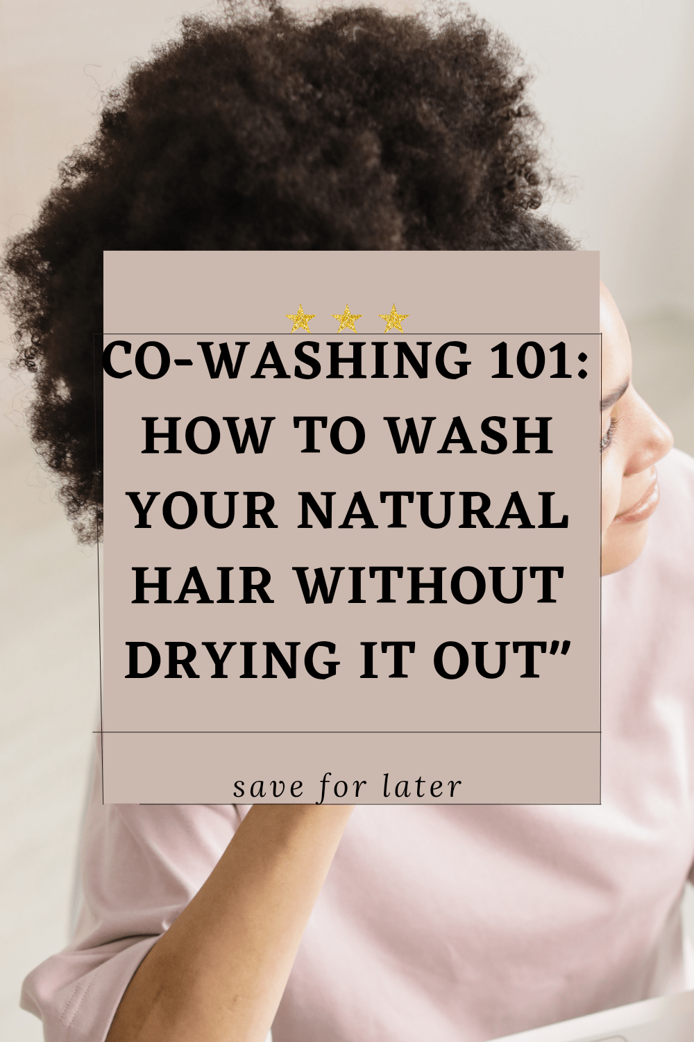Benefits And Tips Of CoWashing 4C Natural Hair NapturallyVal