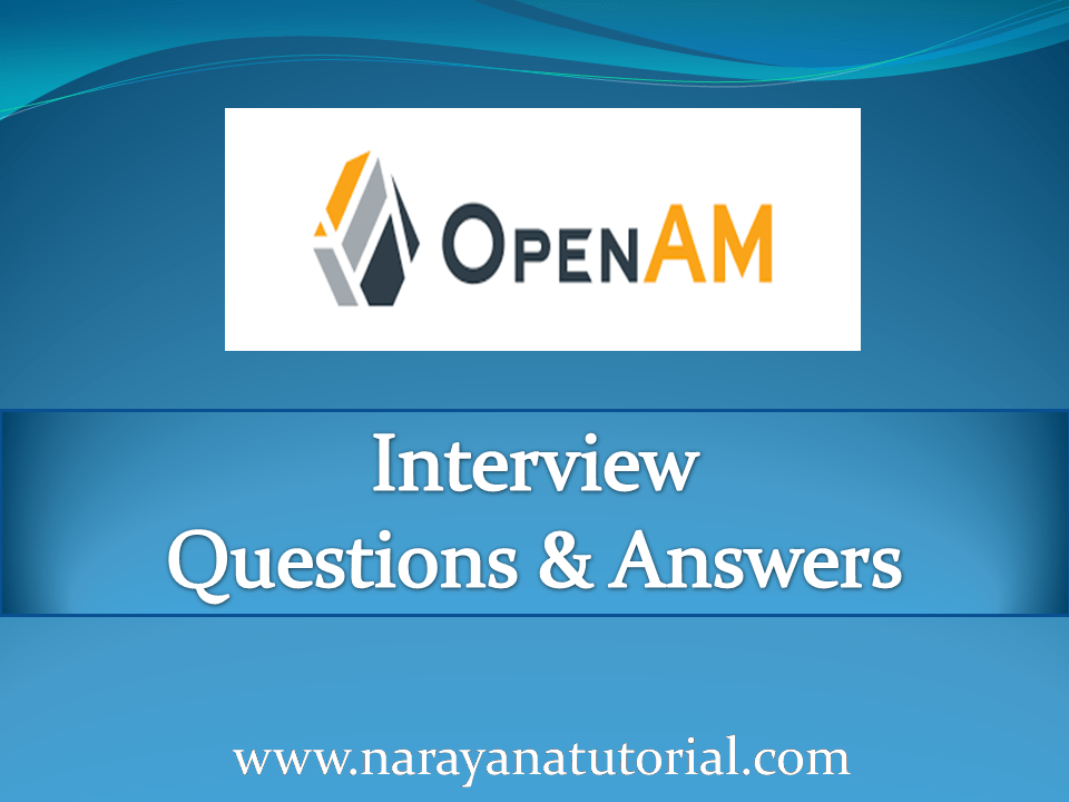 openam interview questions and answers Narayana Tutorial
