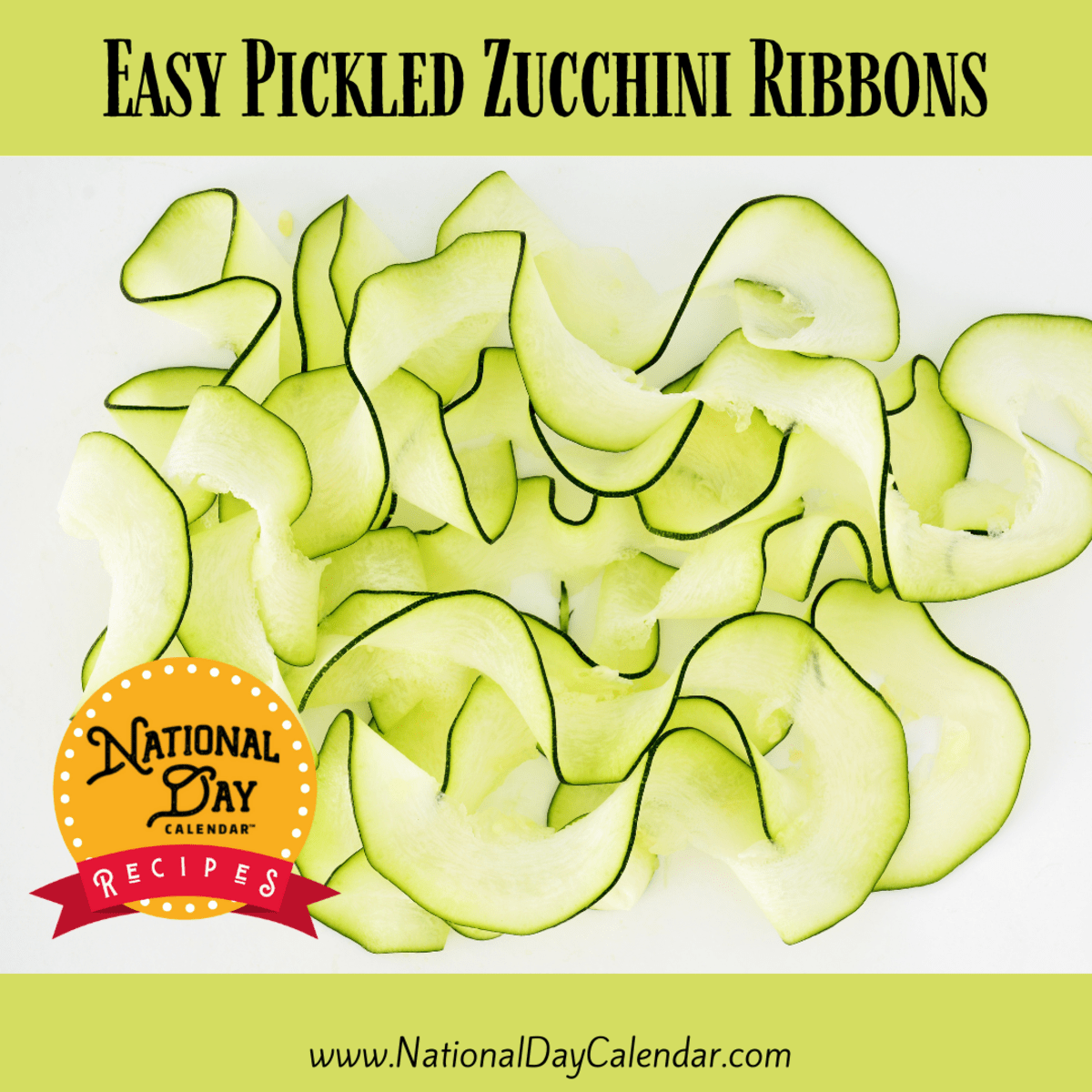 EASY PICKLED ZUCCHINI RIBBONS National Day Calendar