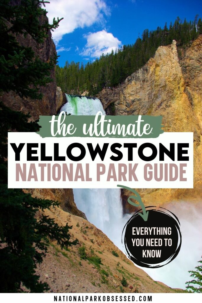 Visiting Yellowstone National Park The Complete Guide In 2022
