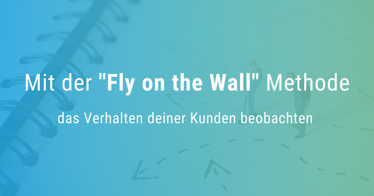 Fly on the Wall Design Thinking Methode nativ Digital