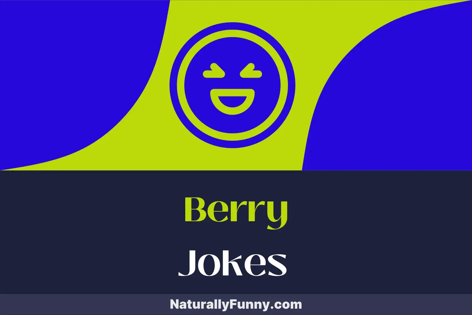500 Berry Jokes That Will Make You Berry Happy Naturally Funny