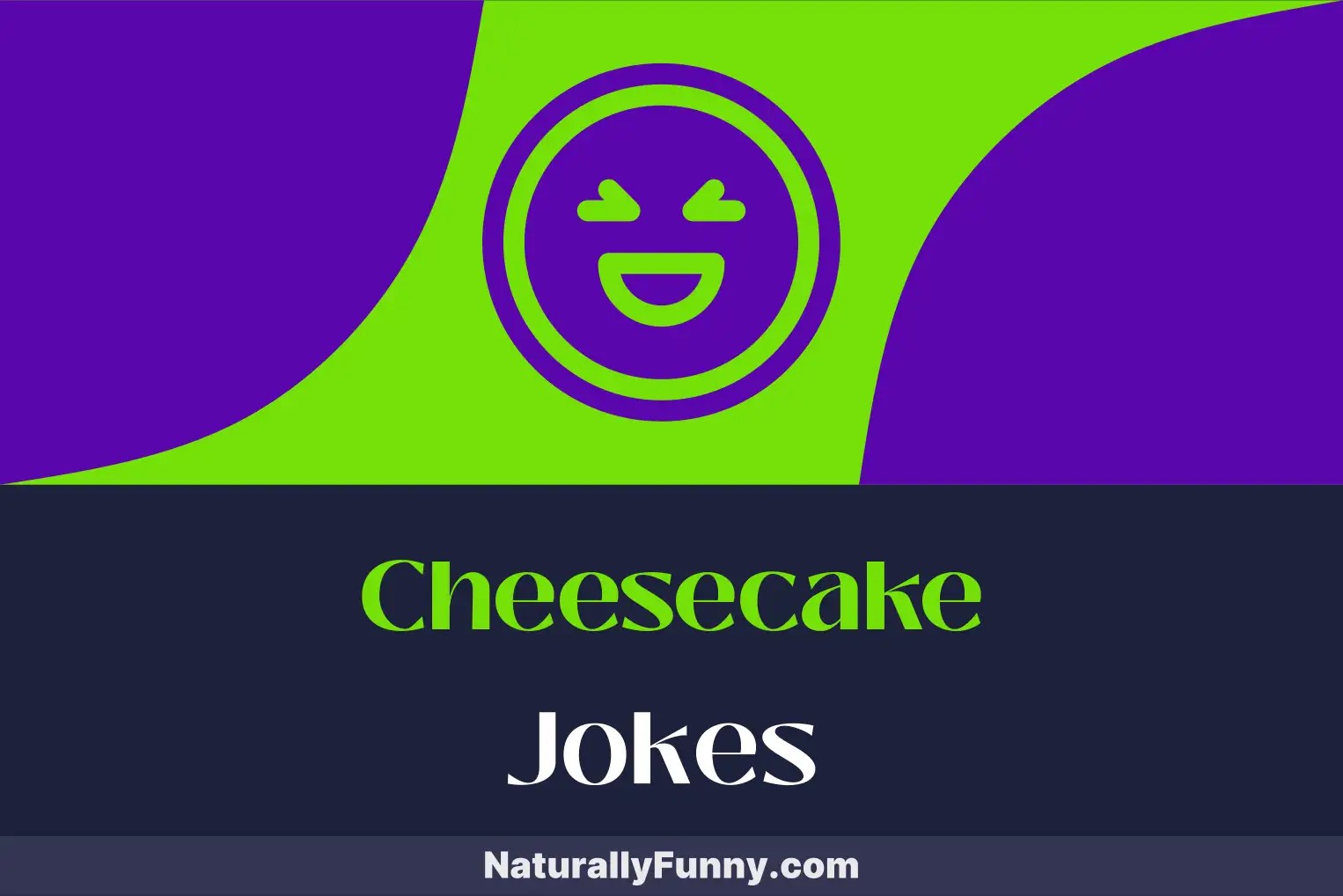 665 Cheesecake Jokes for a Slice of Hilarity Naturally Funny