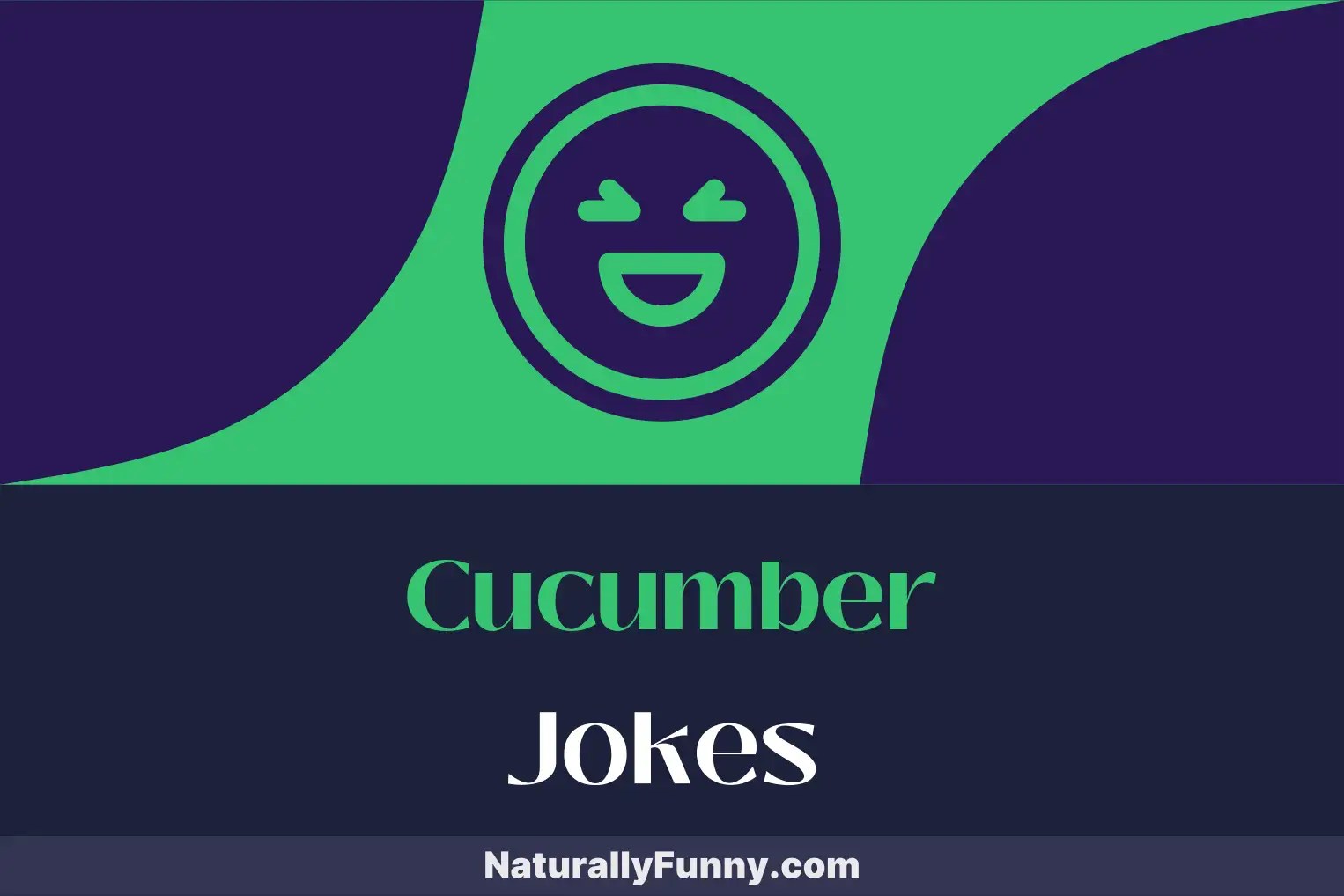 442 Cucumber Jokes for Gherkin Lovers Everywhere Naturally Funny