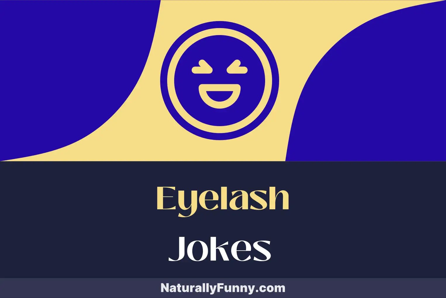 644 Eyelash Jokes That Add Volume to Your Laughter Naturally Funny