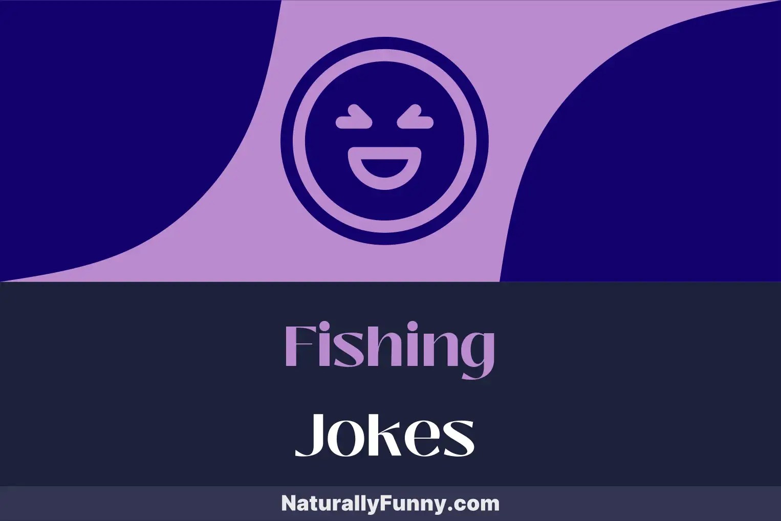 307 Fishing Jokes That Hook You with Laughter Naturally Funny