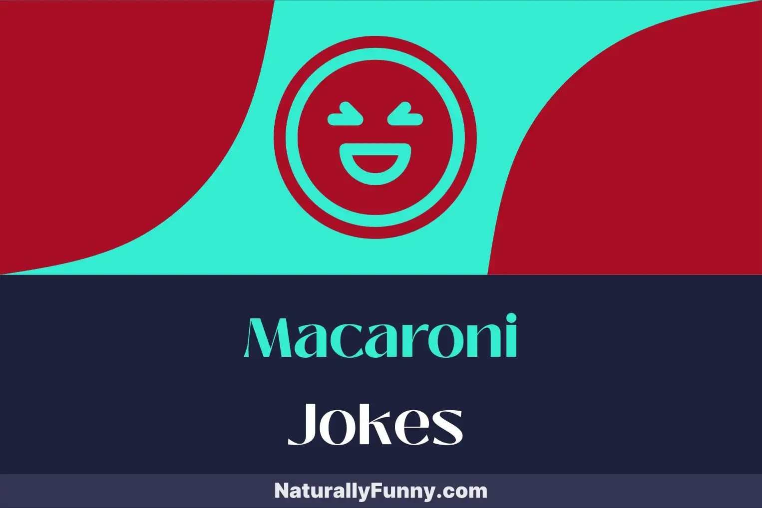514 Macaroni Jokes to Sauce Up Your Comedy Routine Naturally Funny