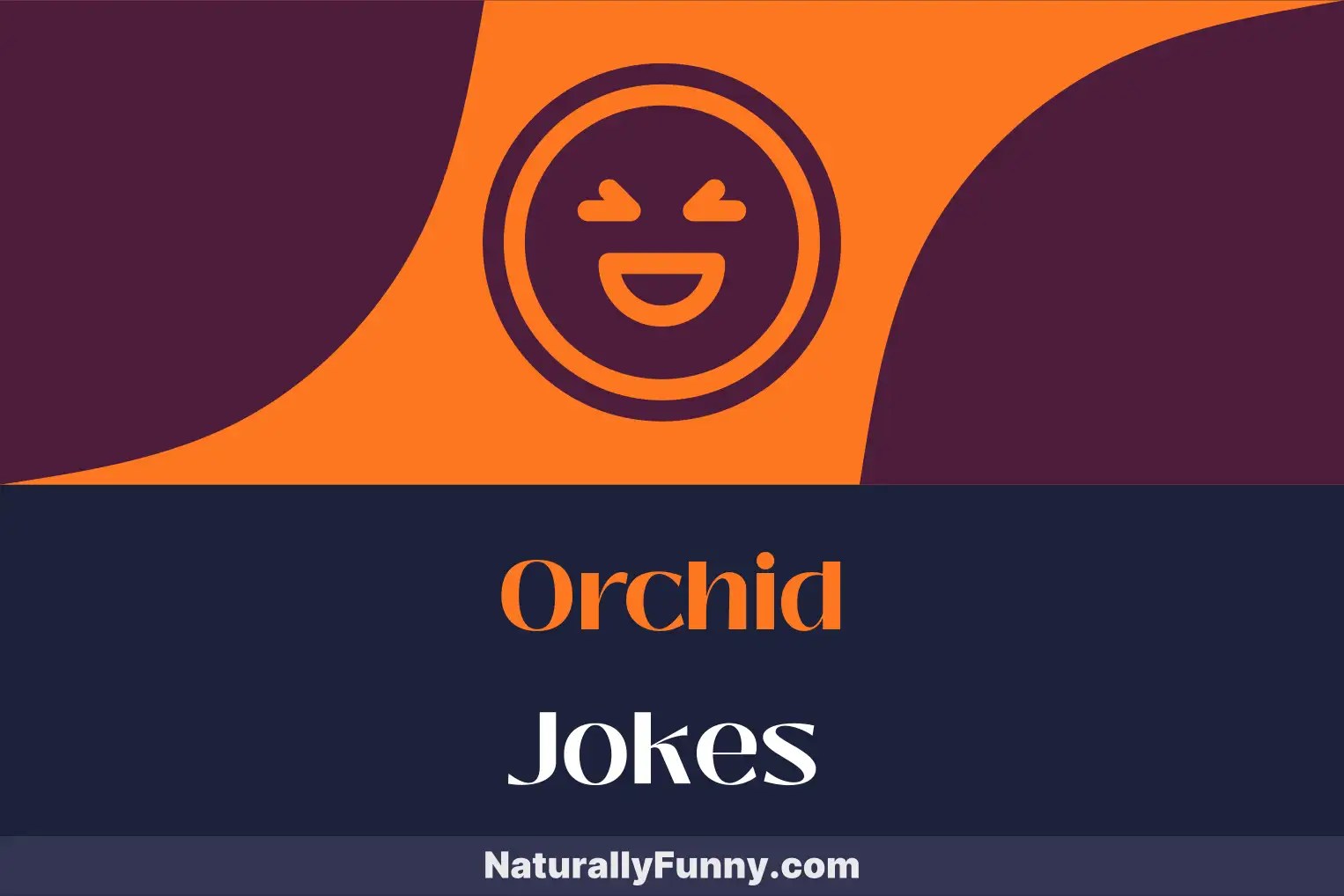 651 Orchid Jokes That Fertilize Your Sense of Humor Naturally Funny