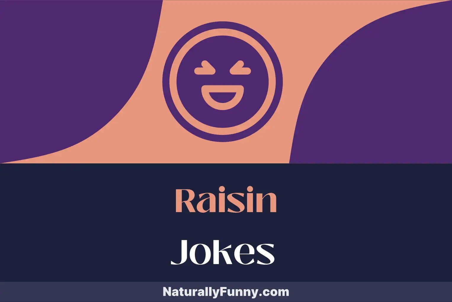 543 Raisin Jokes That Turn Humor into a Fine Wine Naturally Funny