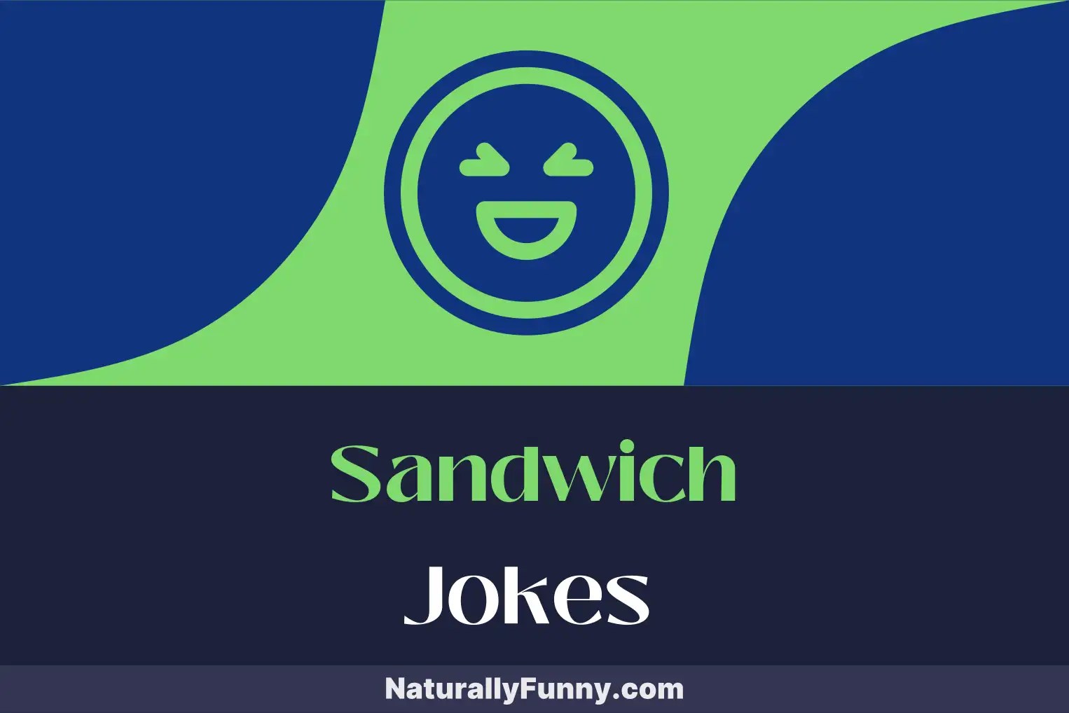416 Sandwich Jokes That Lettuce Enjoy a Good Laugh Naturally Funny
