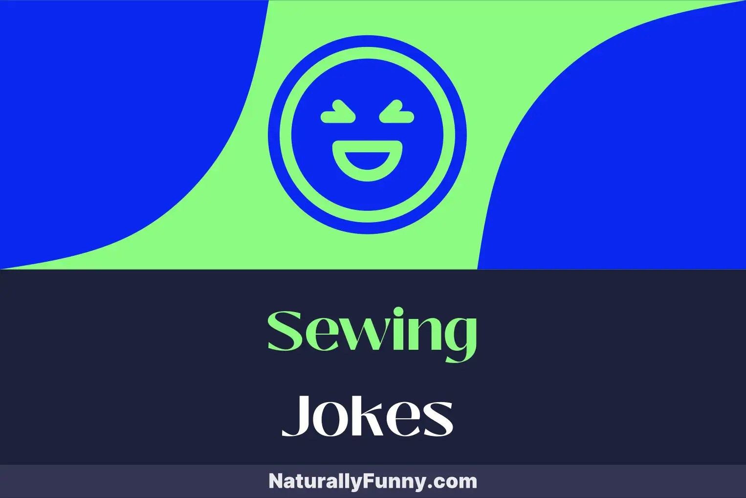 625 Sewing Jokes to Keep You in Stitches All Day Naturally Funny
