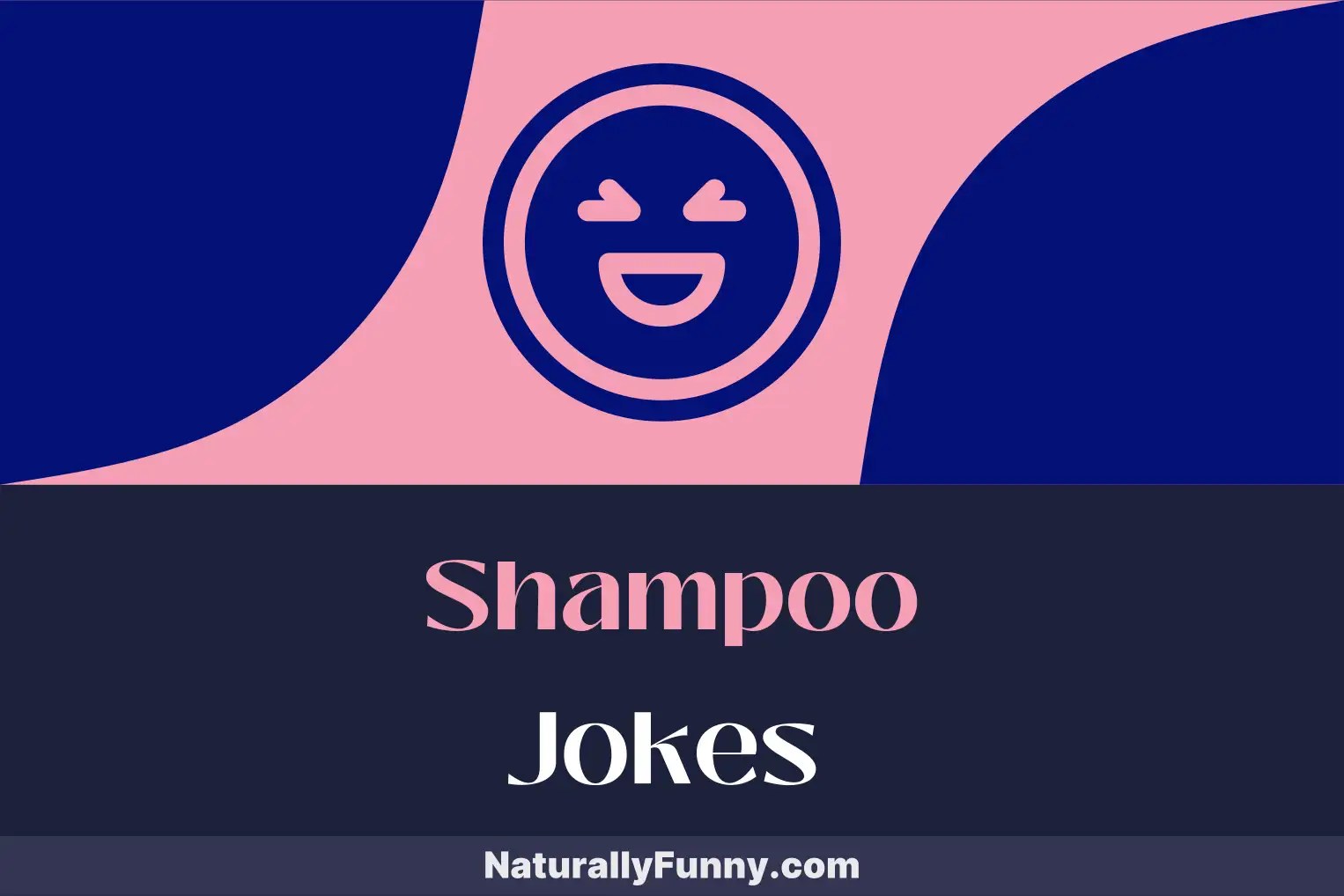 655 Shampoo Jokes to Condition Your Comedy Skills Naturally Funny