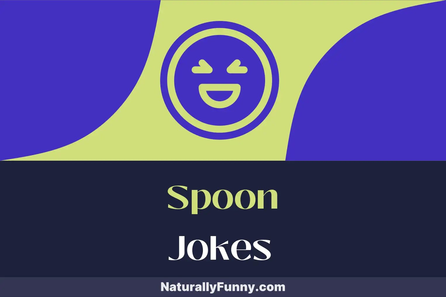 627 Spoon Jokes to Scoop Up the Fun Naturally Funny
