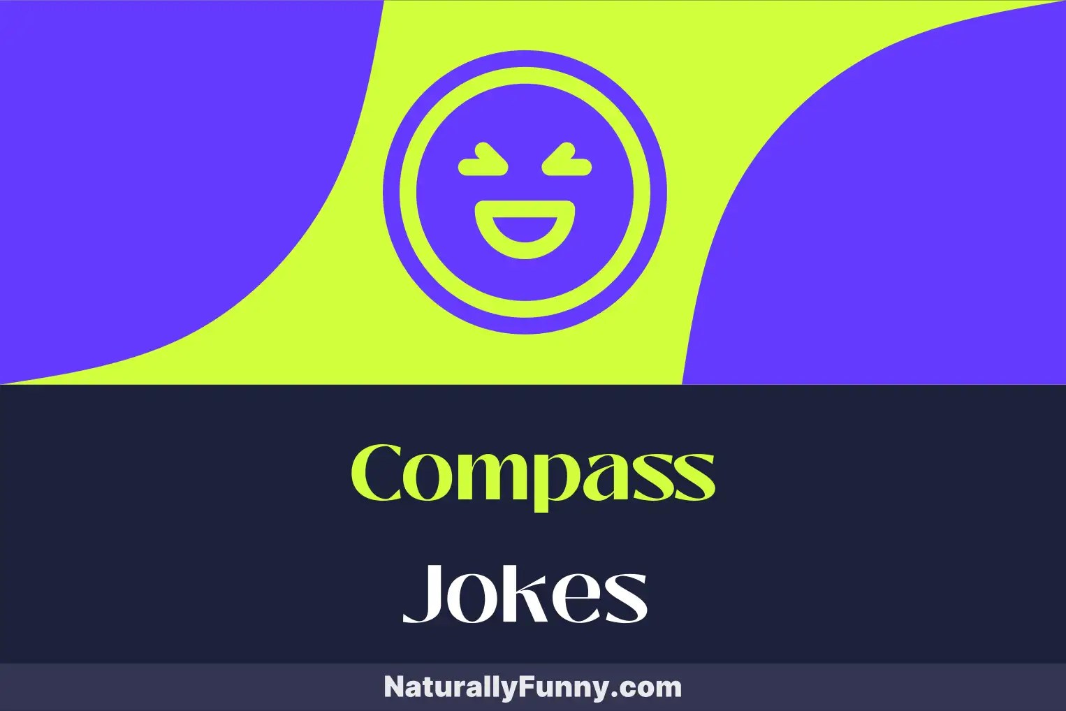 695 Compass Jokes That'll Set Your Course for Comedy Naturally Funny