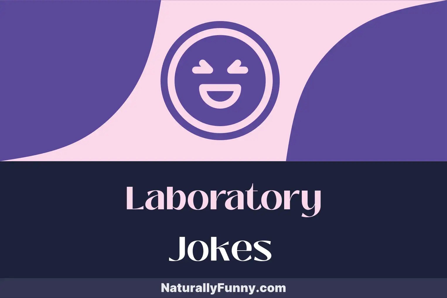 772 Laboratory Jokes That Turn Science Into Silliness Naturally Funny