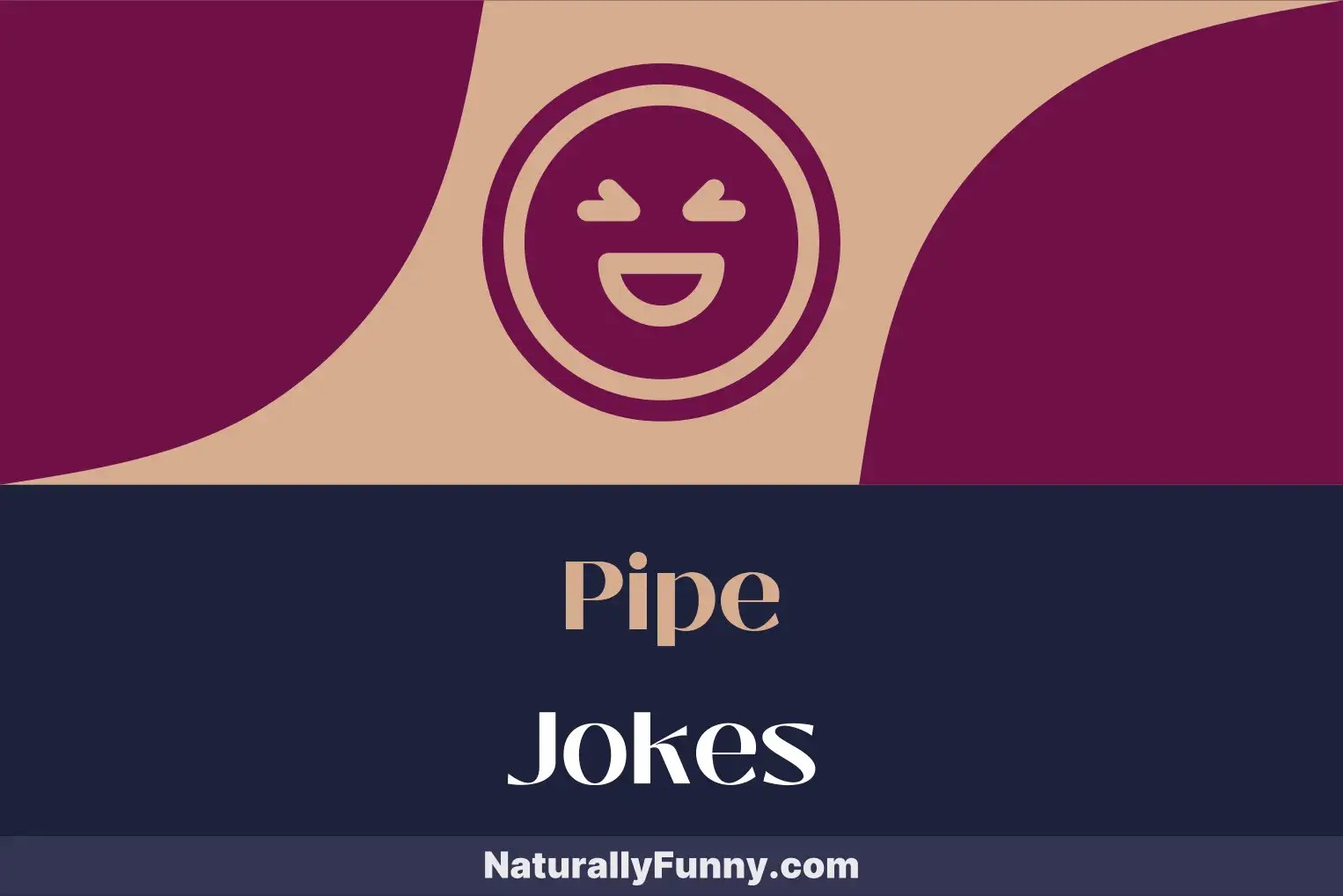 666 Pipe Jokes That'll Keep You Cackling in the Culvert Naturally Funny
