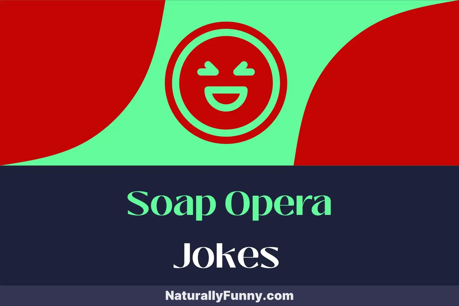989 Soap Opera Jokes for Tickling Your Funny Bone on Set Naturally Funny