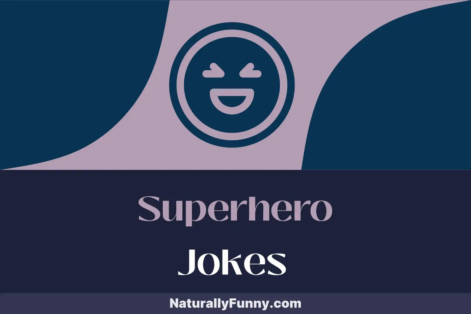 699 Superhero Jokes to Turn Your Giggle into a Superpower Naturally Funny