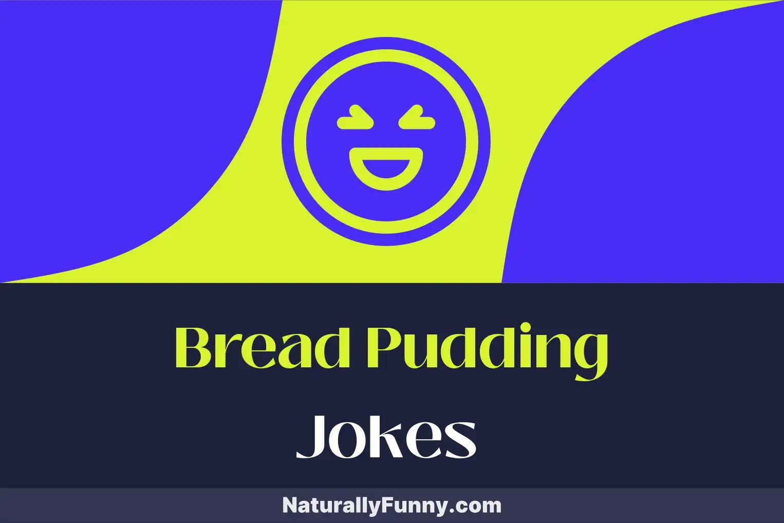 568 Bread Pudding Jokes to Make Your Day a Little Sweeter Naturally Funny