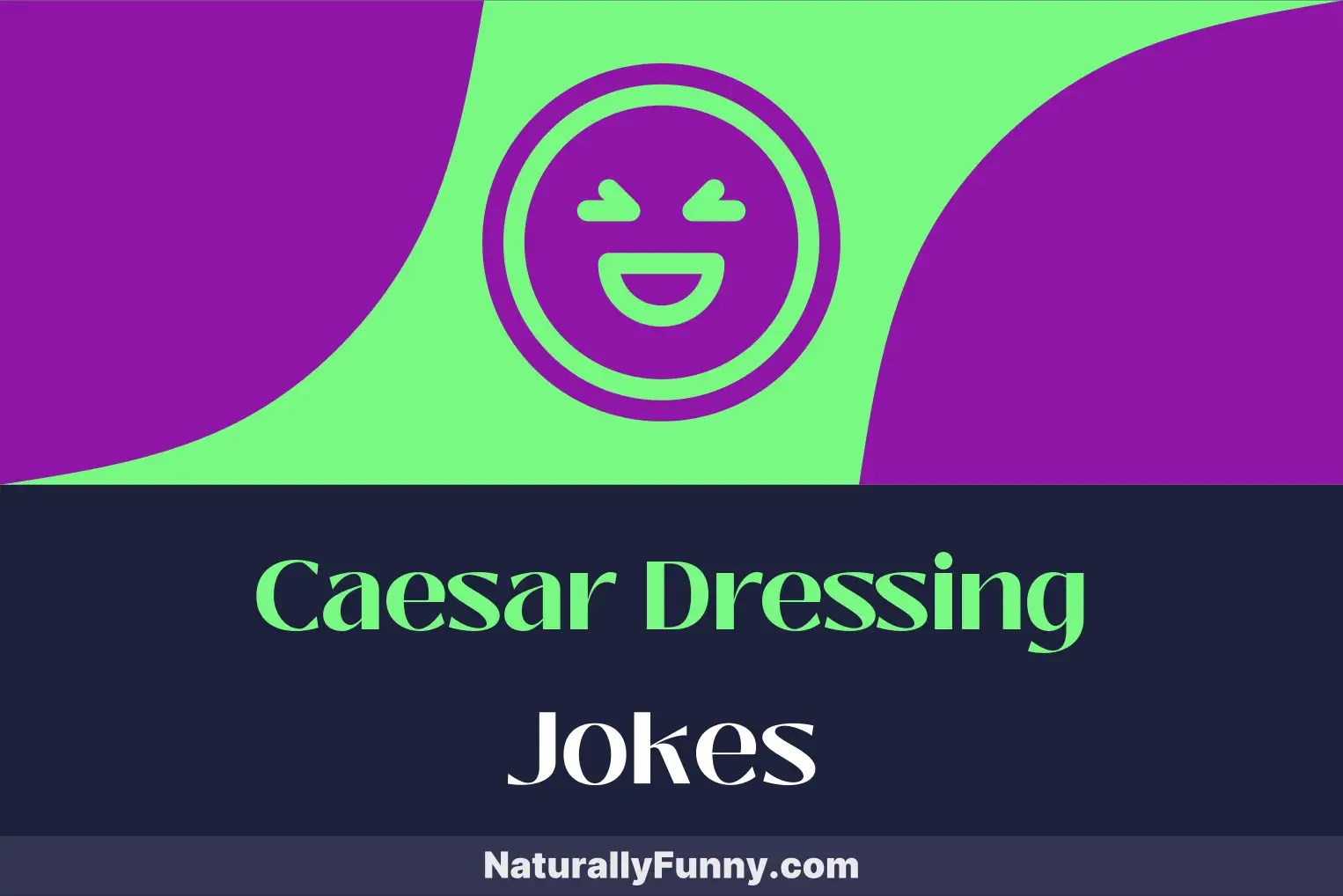 657 Caesar Dressing Jokes to Toss Up Your Humor Salad Naturally Funny
