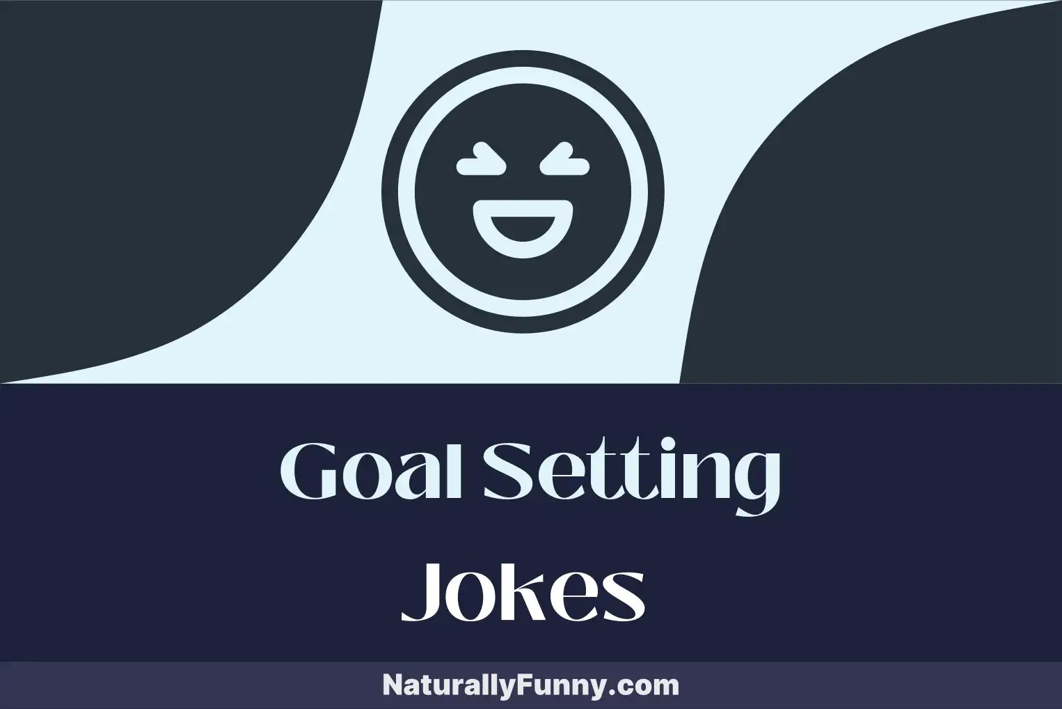 1043 Goal Setting Jokes That Target Your Sense of Humor Naturally Funny