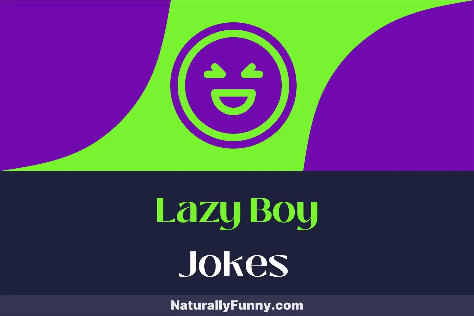 923 Lazy Boy Jokes to Make Your Day Recline with Laughter Naturally Funny