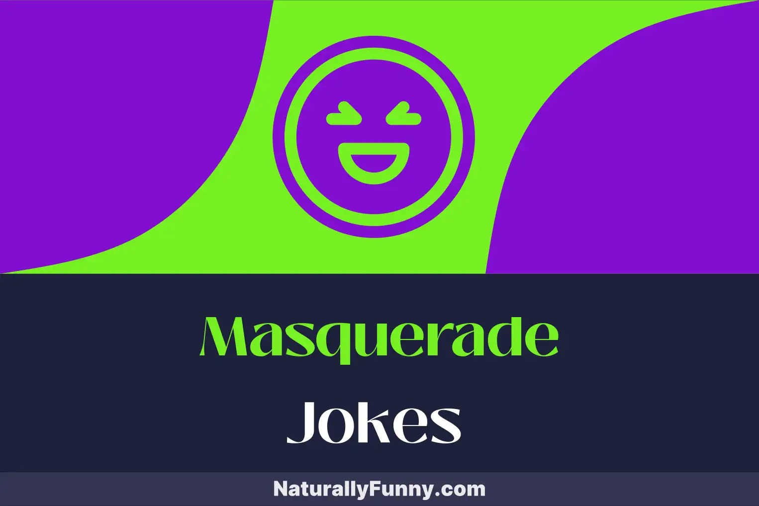 952 Masquerade Jokes That Unmask Hilarity Naturally Funny