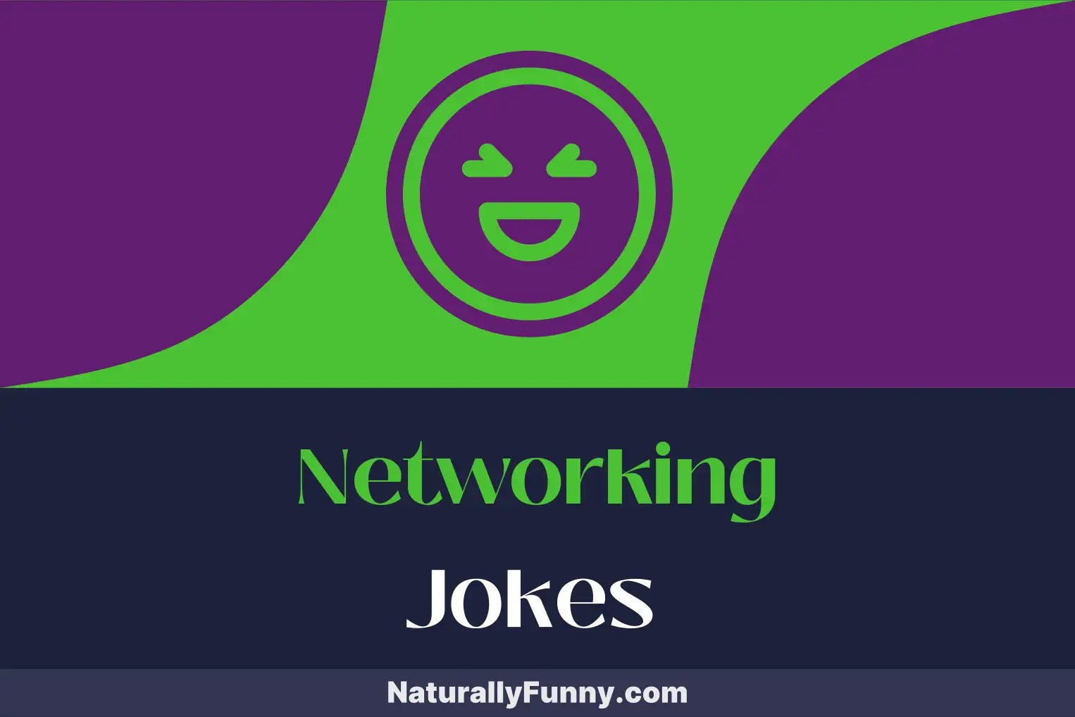705 Networking Jokes That Ensure a Connection of Laughter Naturally Funny