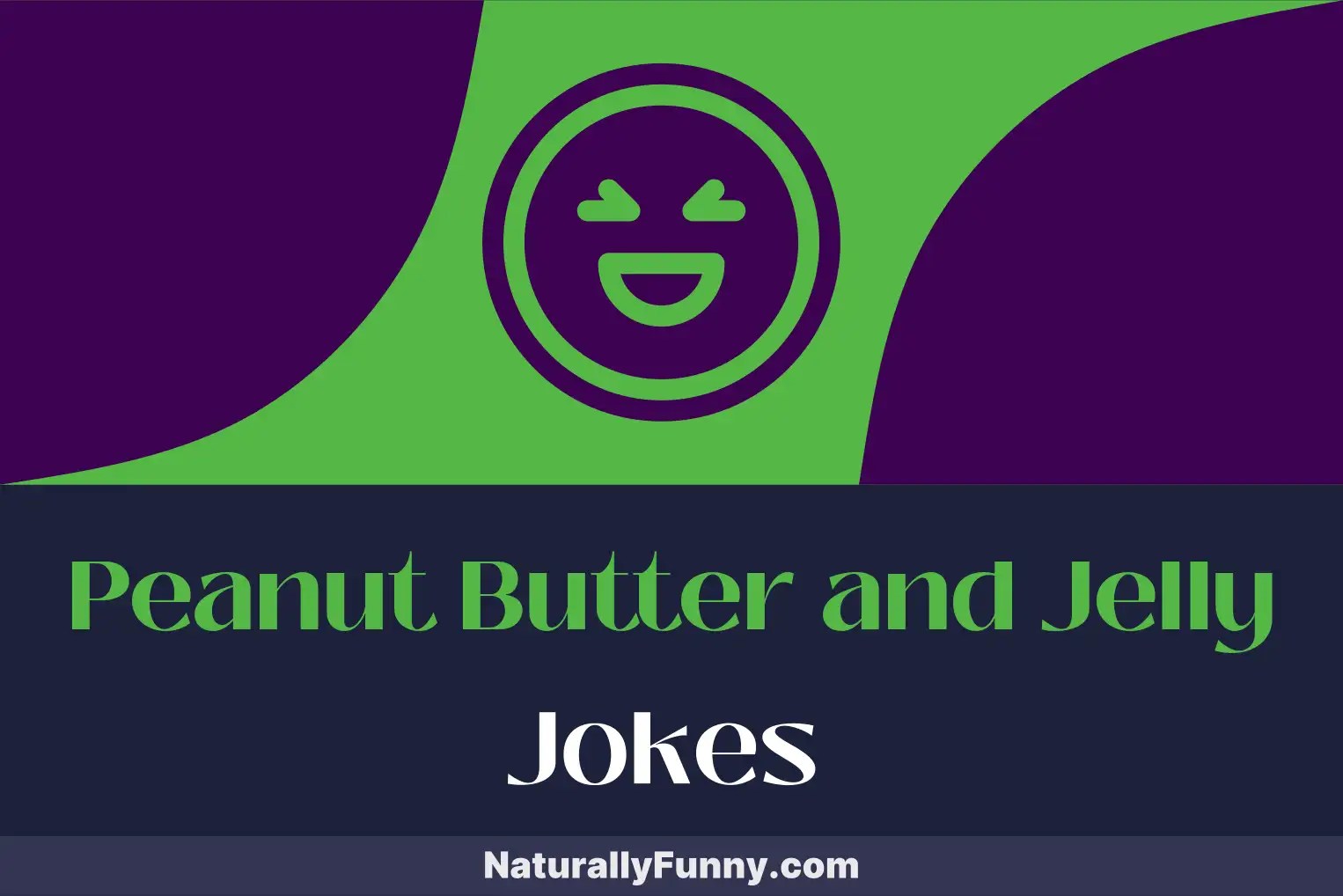 495 Peanut Butter and Jelly Jokes for a Hearty Laugh Naturally Funny