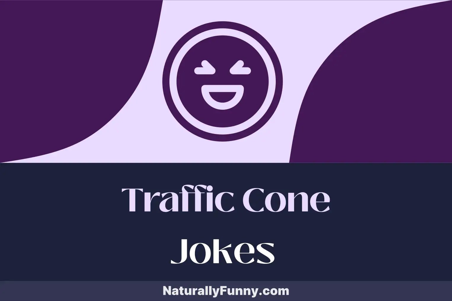 542 Traffic Cone Jokes for Detouring into the Fun Lane Naturally Funny