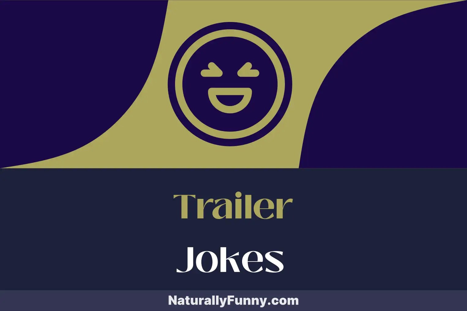 697 Trailer Jokes That Hitch a Ride to Laughter Naturally Funny