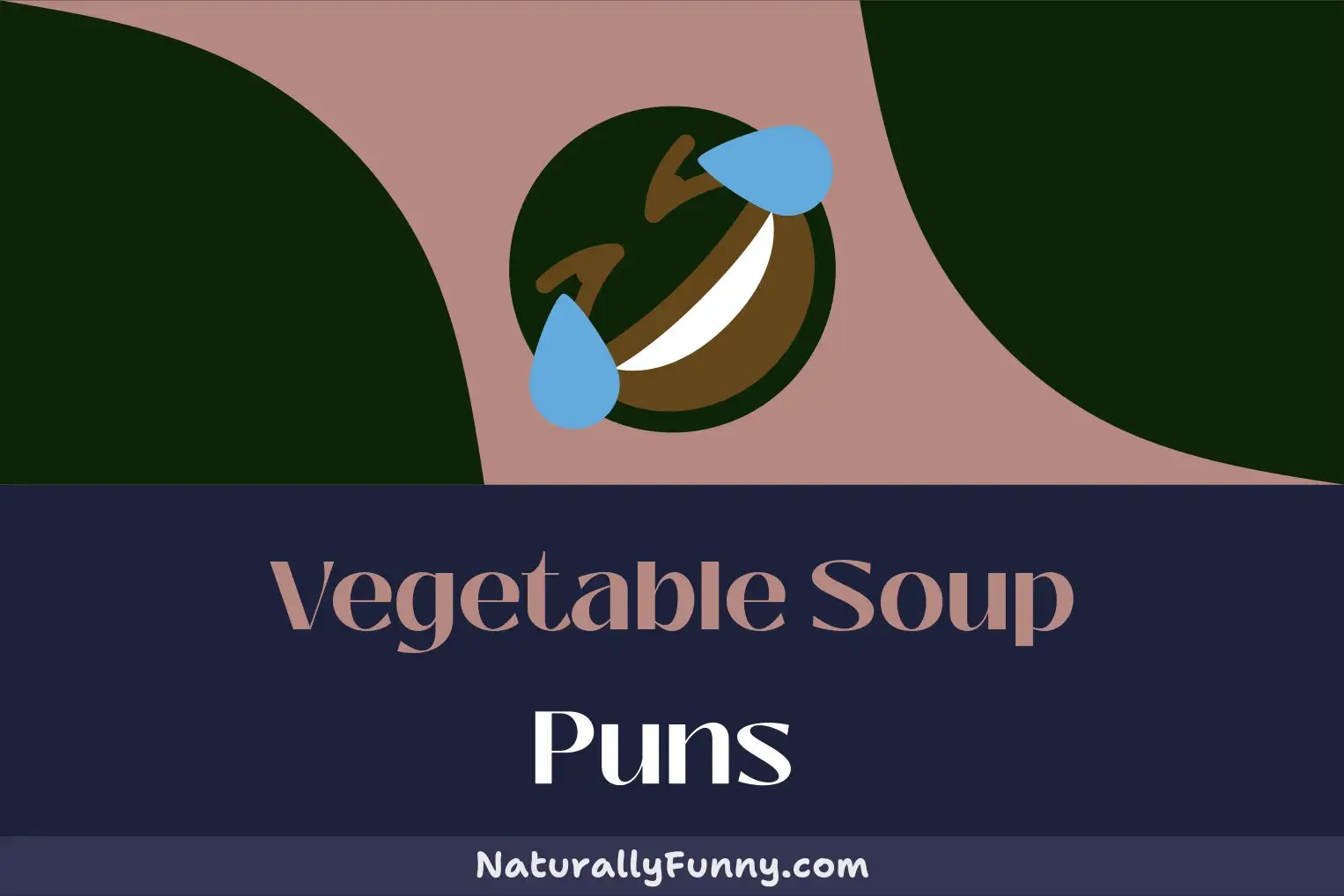 589 Vegetable Soup Puns for the Souper Punny Out There Naturally Funny