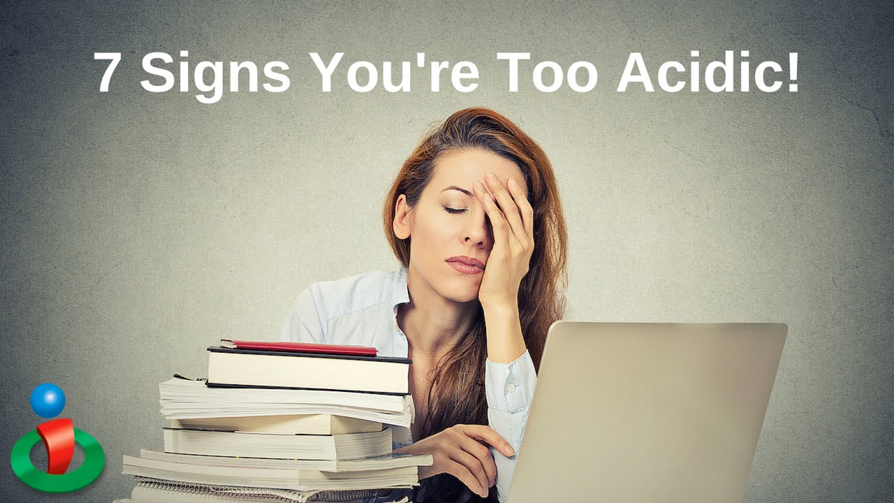 Is Your Body Too Acidic? 7 Signs and Stages Video