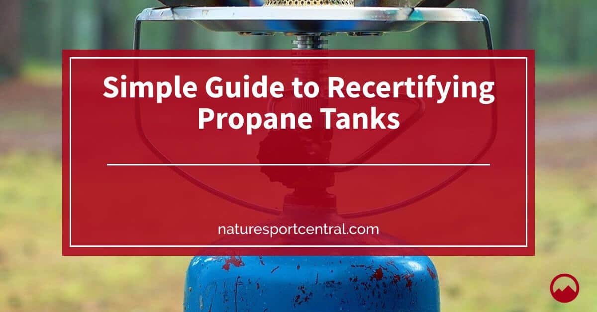 Simple Guide to Recertifying Propane Tanks