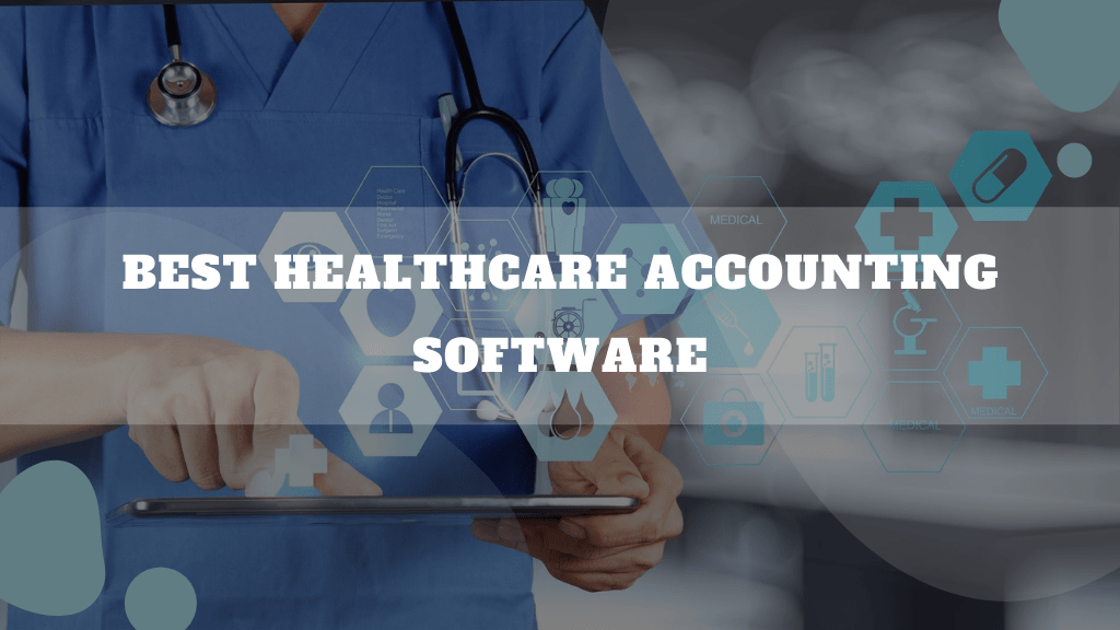 Best Healthcare Accounting Software (2022 Reviews Updated) & FAQ