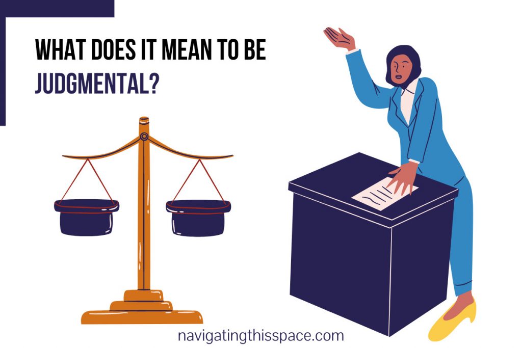 How To Be Less Judgemental Judgments Of Yourself And Others