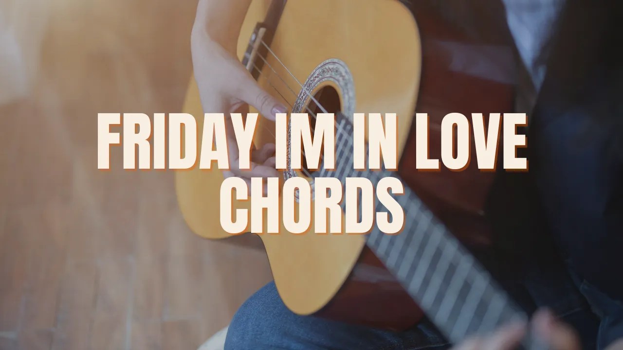 Friday Im In Love Guitar Chords The Cure Nawaz Shaik