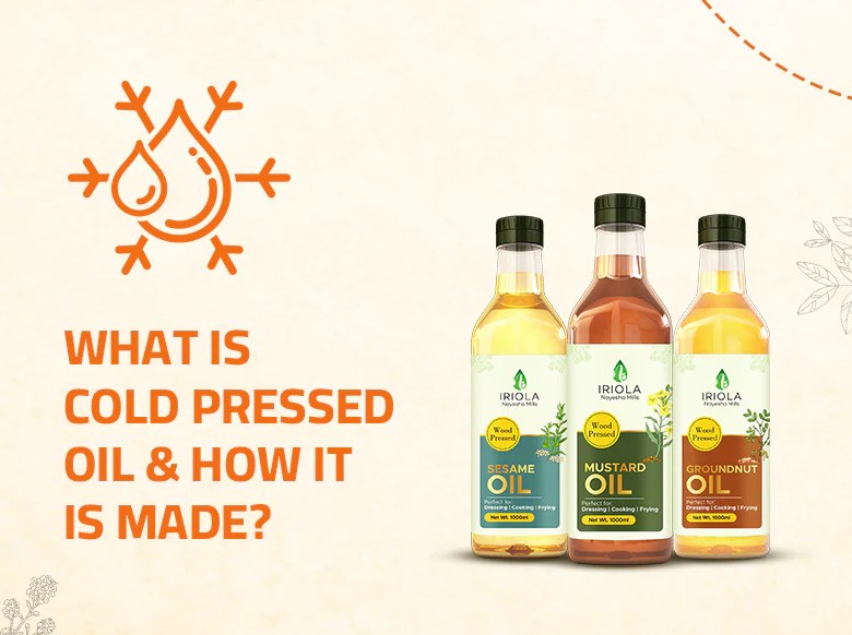 What is Cold Pressed Oil and How it is Made? Nayesha Oil Mills