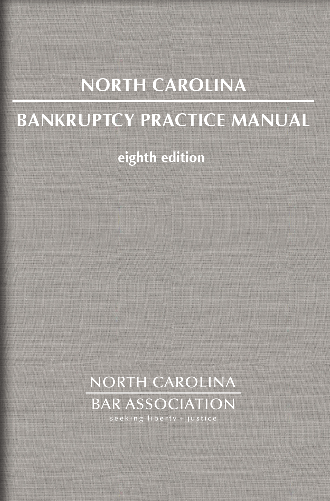 North Carolina Bankruptcy Practice Manual, Eighth Edition NCBA CLE