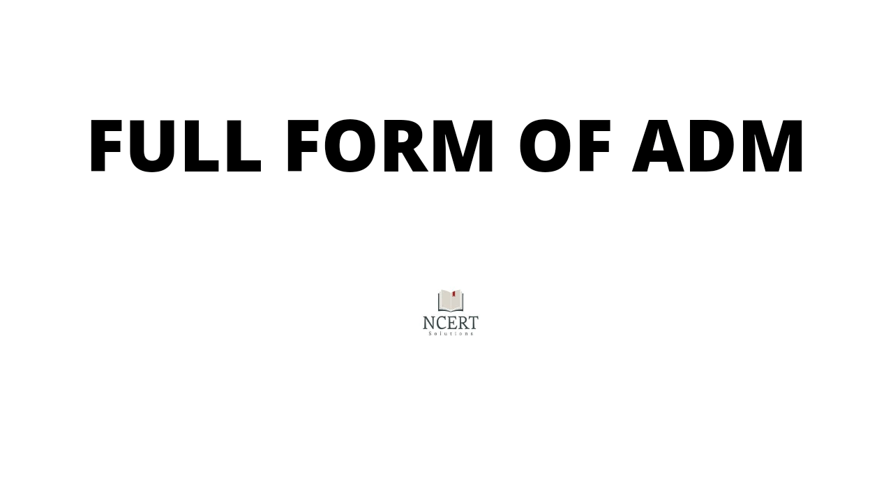 ADM Full form, functions and powers infrexa