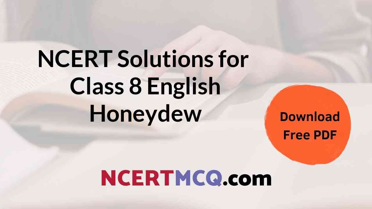 All Chapters Free NCERT Solutions for Class 8 English Honeydew PDF