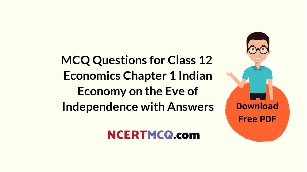 MCQ Questions for Class 12 Economics Chapter 1 Indian Economy on the