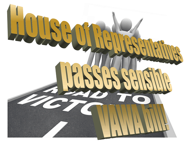 SAVE Press Release, “House Approves Violence Against Women Act” (VAWA), the version that really