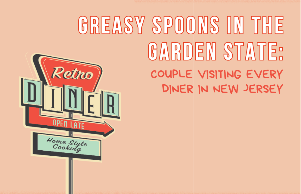 Greasy Spoons in the Garden State Couple Visiting Every Diner in New