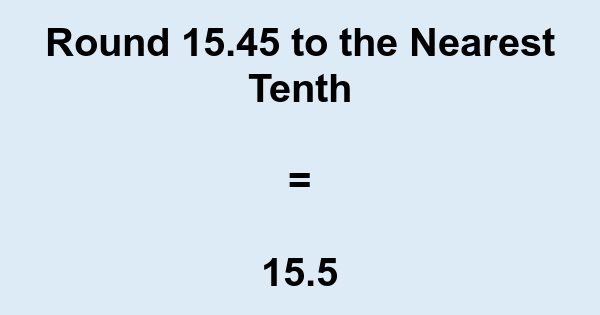 Round 15.45 to the Nearest Tenth | nearesttenth.com