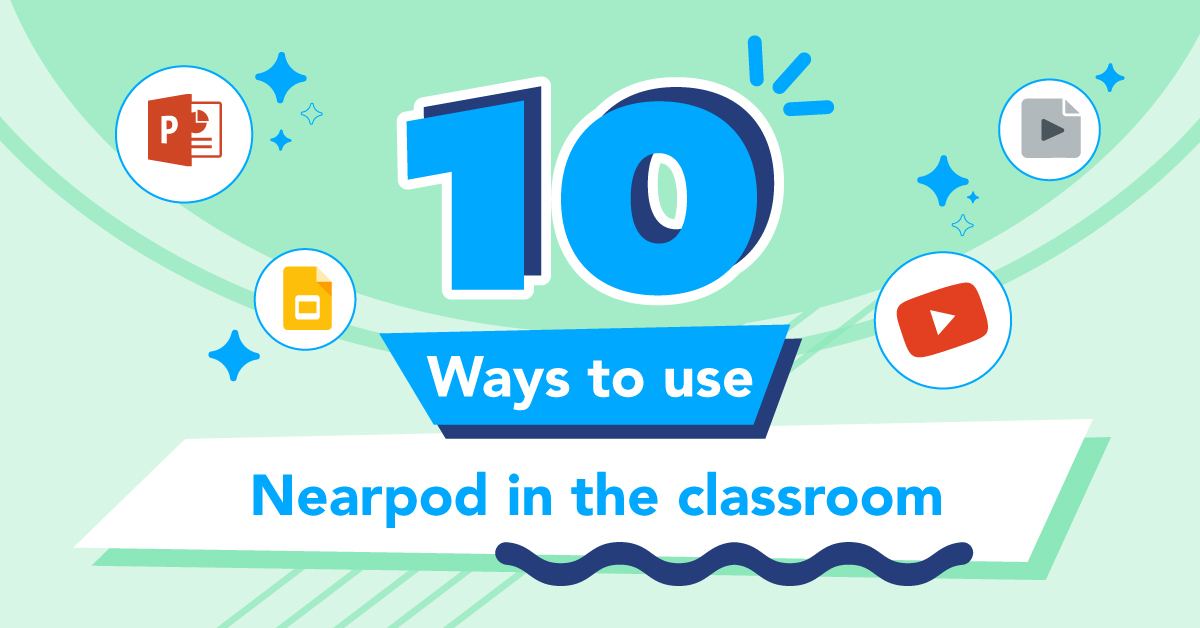 10 ways to use Nearpod in the classroom Nearpod Blog